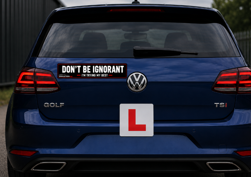 DON'T BE IGNORANT – I'm Trying My Best